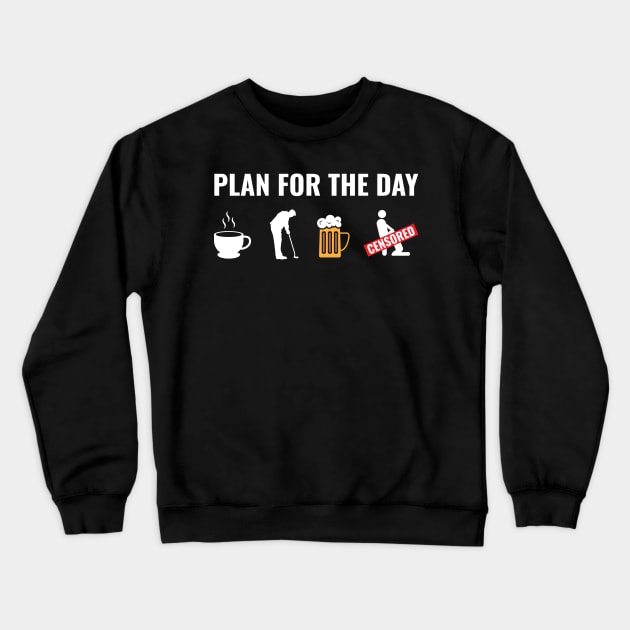 Golf Plan For The Day Crewneck Sweatshirt by c1337s